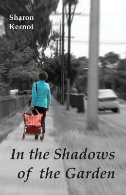 In the Shadows of the Garden by Sharon Kernot