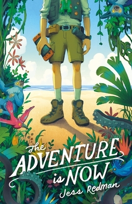 The Adventure Is Now by Jess Redman
