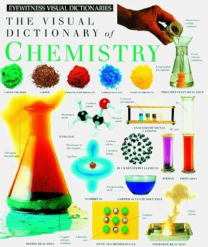 The Visual Dictionary of Chemistry by Jack Challoner