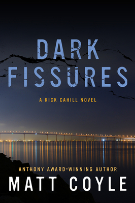 Dark Fissures: A Rick Cahill Novel by Matt Coyle