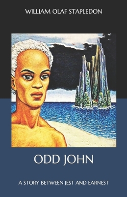 Odd John: A Story Between Jest and Earnest by Olaf Stapledon