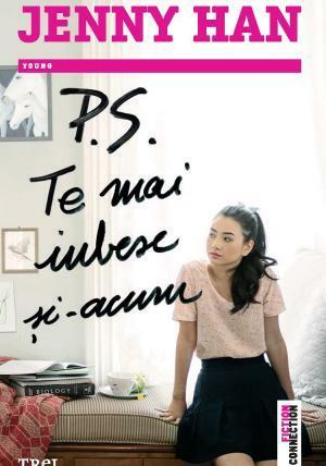 P.S. Te mai iubesc şi-acum by Jenny Han