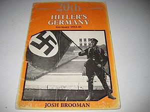 Hitler's Germany: Germany 1933-45 by Josh Brooman