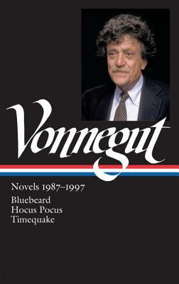 Kurt Vonnegut: Novels 1987-1997 (Loa #273): Bluebeard / Hocus Pocus / Timequake by Kurt Vonnegut