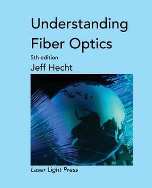 Understanding Fiber Optics by Jeff Hecht