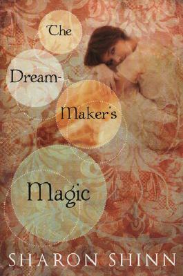 The Dream-Maker's Magic by Sharon Shinn