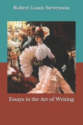 Essays in the Art of Writing by Robert Louis Stevenson