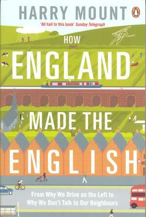 How England Made the English by Harry Mount