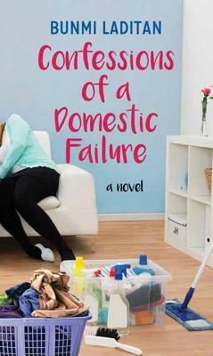 Confessions of a Domestic Failure by Bunmi Laditan