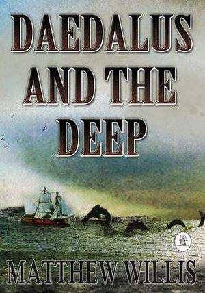 Daedalus and The Deep by Matthew Willis, Matthew Willis