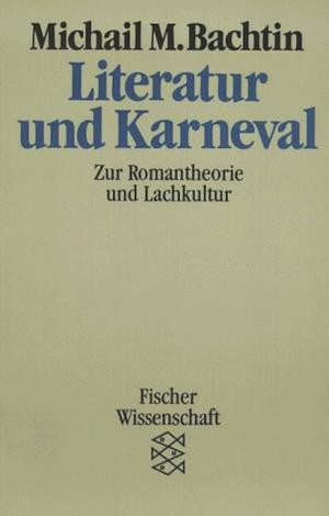 Literatur und Karneval: zur Romantheorie und Lachkultur by Mihail Mihajlovič Bahtin