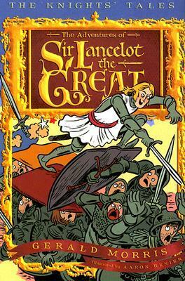 The Adventures of Sir Lancelot the Great by Aaron Renier, Gerald Morris