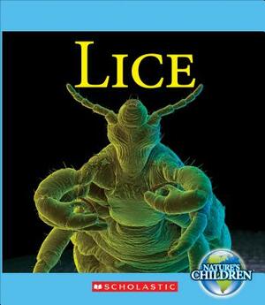 Lice (Nature's Children) by Katie Marsico