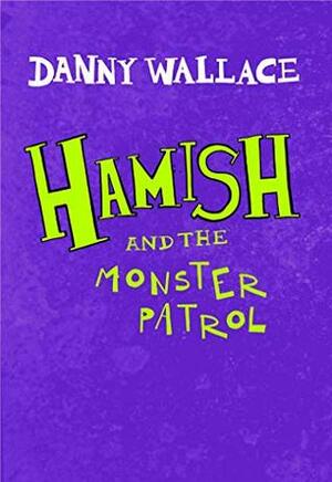 Hamish and the Monster Patrol by Jamie Littler, Danny Wallace