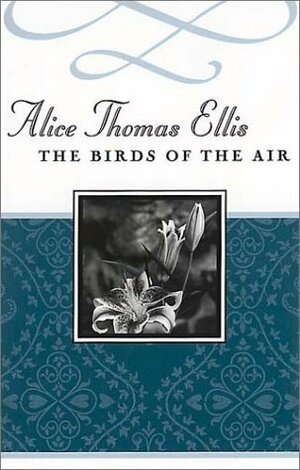 The Birds of the Air by Alice Thomas Ellis
