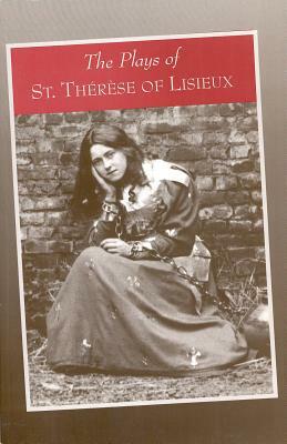 The Plays of St. Therese of Lisieux: Pious Recreations by 