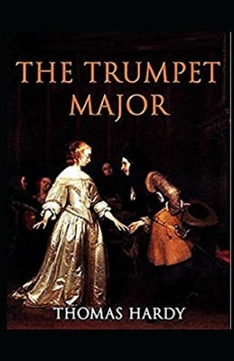 The Trumpet-Major Illustrated by Thomas Hardy