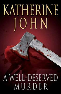 A Well-Deserved Murder by Katherine John