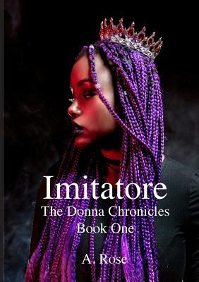 Imitatore: The Donna Chronicles: Book One by A. Rose