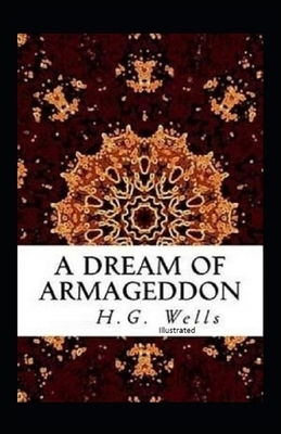 A Dream of Armageddon Illustrated by H.G. Wells