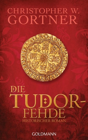 Die Tudor-Fehde by C.W. Gortner
