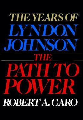 The Path to Power by Robert A. Caro