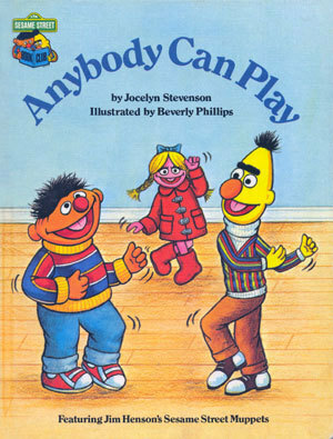 Anybody Can Play: Featuring Jim Henson's Sesame Street Muppets by Jocelyn Stevenson, Beverly Phillips