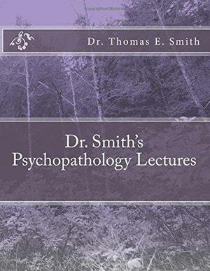 Dr. Smith's Psychopathology Lectures by Thomas Smith