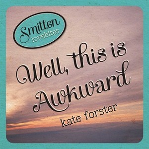 Well, This is Awkward by Kate Forster