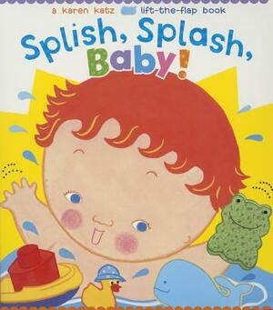 Splish, Splash, Baby! by Karen Katz