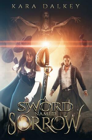 A Sword Named Sorrow by Kara Dalkey, Kara Dalkey