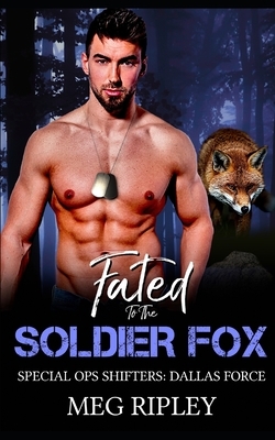 Fated To The Soldier Fox by Meg Ripley