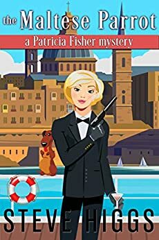 The Maltese Parrot: A Patricia Fisher Mystery by Steve Higgs