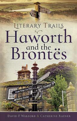 Haworth and the Brontës by Catherine Rayner, David F. Walford