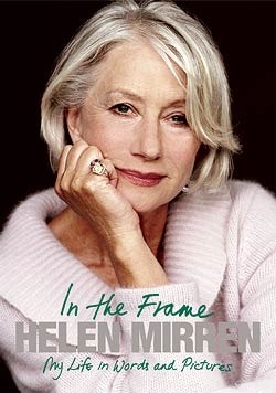 In the Frame: My Life in Words and Pictures by Helen Mirren