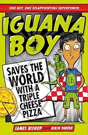 Iguana Boy Saves World With Triple Chees by James Bishop, Rikin Parekh