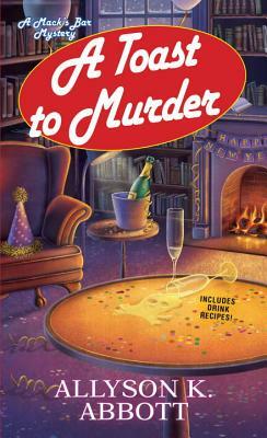 A Toast to Murder by Allyson K. Abbott