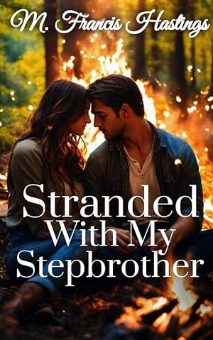 Stranded With My Stepbrother by M Francis Hastings, M Francis Hastings