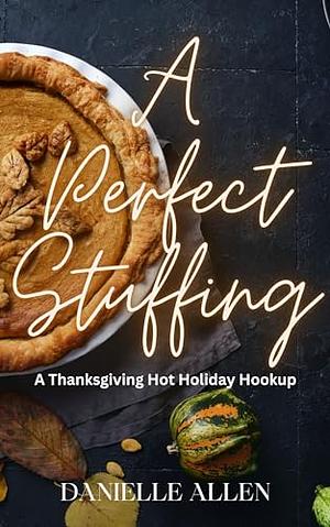 A Perfect Stuffing (Hot Holiday Hookup Novella) by Danielle Allen