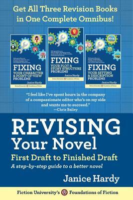 Revising Your Novel: First Draft to Finished Draft: A step-by-step guide to revising your novel by Janice Hardy