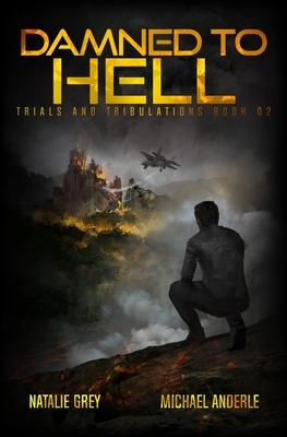 Damned To Hell: A Kurtherian Gambit Series by Michael Anderle, Natalie Grey