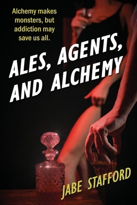 Ales, Agents, and Alchemy by Jabe Stafford
