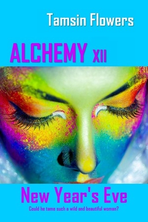 Alchemy xii - New Year's Eve Prologue by Tamsin Flowers