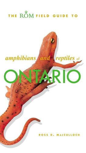 The ROM Field Guide to Amphibians and Reptiles of Ontario by Ross Douglas MacCulloch, Royal Ontario Museum