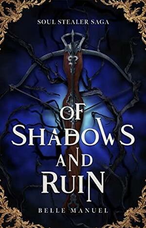 Of Shadows and Ruin by Belle Manuel