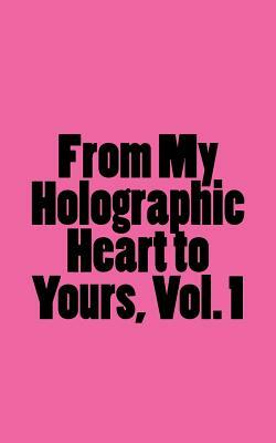 From My Holographic Heart to Yours: Notes for the Evolving Soul by Sarah Certa