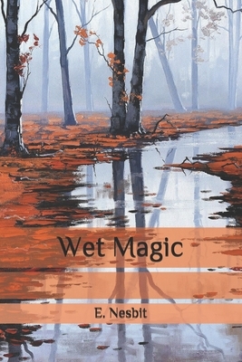 Wet Magic by E. Nesbit