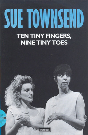 Ten Tiny Fingers, Ten Tiny Toes by Sue Townsend