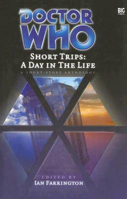 Doctor Who Short Trips: A Day in the Life by Richard Salter, Alison Jacobs, Ian Farrington, Dan Abnett, Nev Fountain, Danny Oz, Simon Guerrier, Joseph Lidster, Xanna Eve Chown, Ian Mond, Phil Pascoe, Trevor Baxendale, Gary Merchant, Andy Russell, Matthew Griffiths