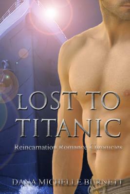 Lost to Titanic by Dana Michelle Burnett